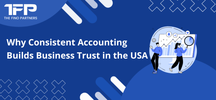 Why Consistent Accounting Builds Business Trust in the USA